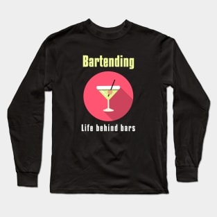 Bartending Life Behind Bars - Funny Bartender Quote Long Sleeve T-Shirt